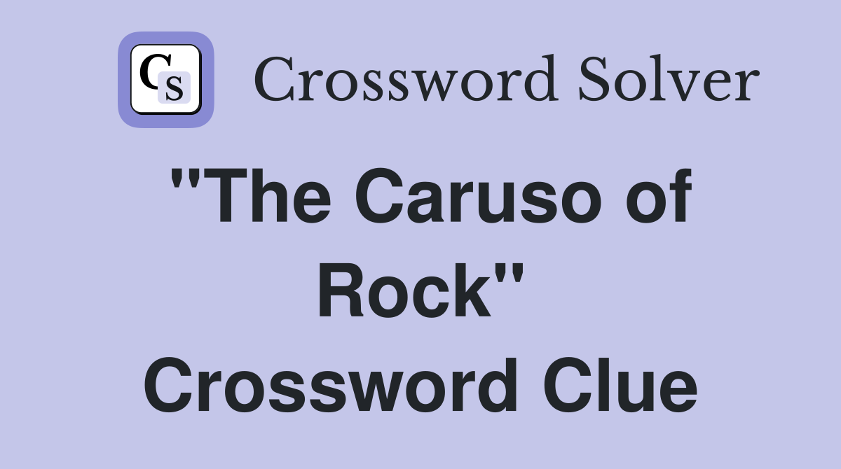 ''The Caruso of Rock'' Crossword Clue