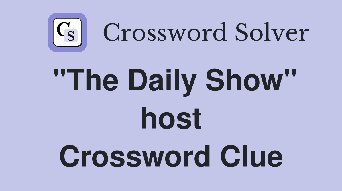 ''The Daily Show'' host Crossword Clue