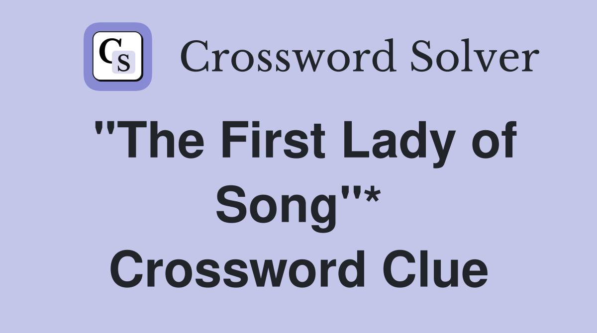 ''The First Lady of Song''* Crossword Clue