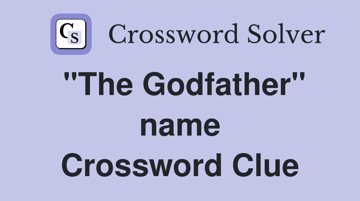 ''The Godfather'' name Crossword Clue