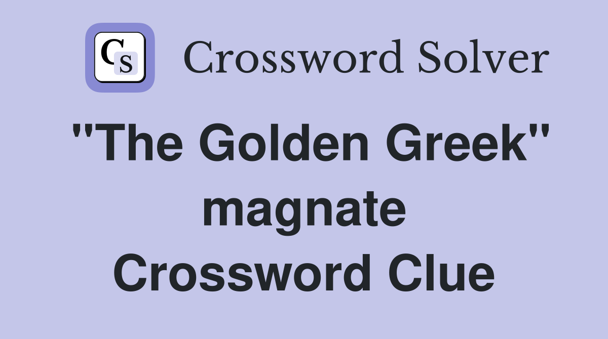 ''The Golden Greek'' magnate Crossword Clue