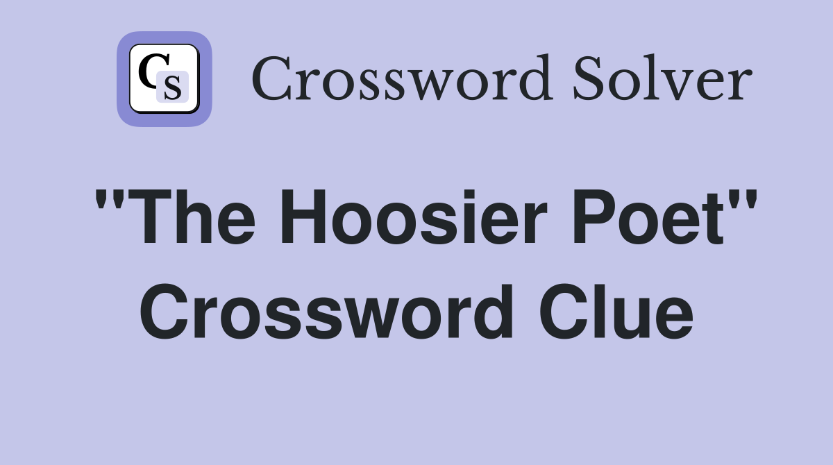''The Hoosier Poet'' Crossword Clue
