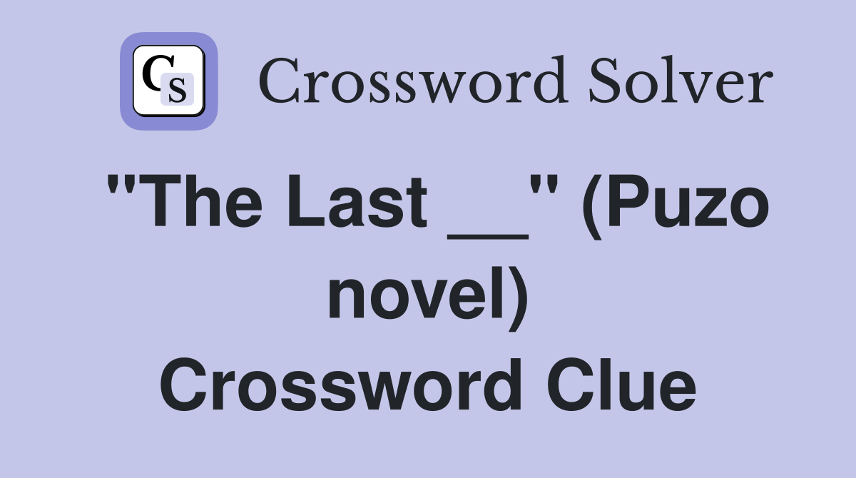 ''The Last __'' (Puzo novel) Crossword Clue