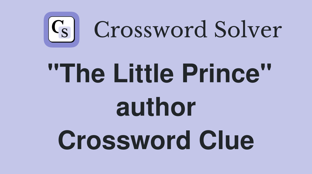 ''The Little Prince'' author Crossword Clue