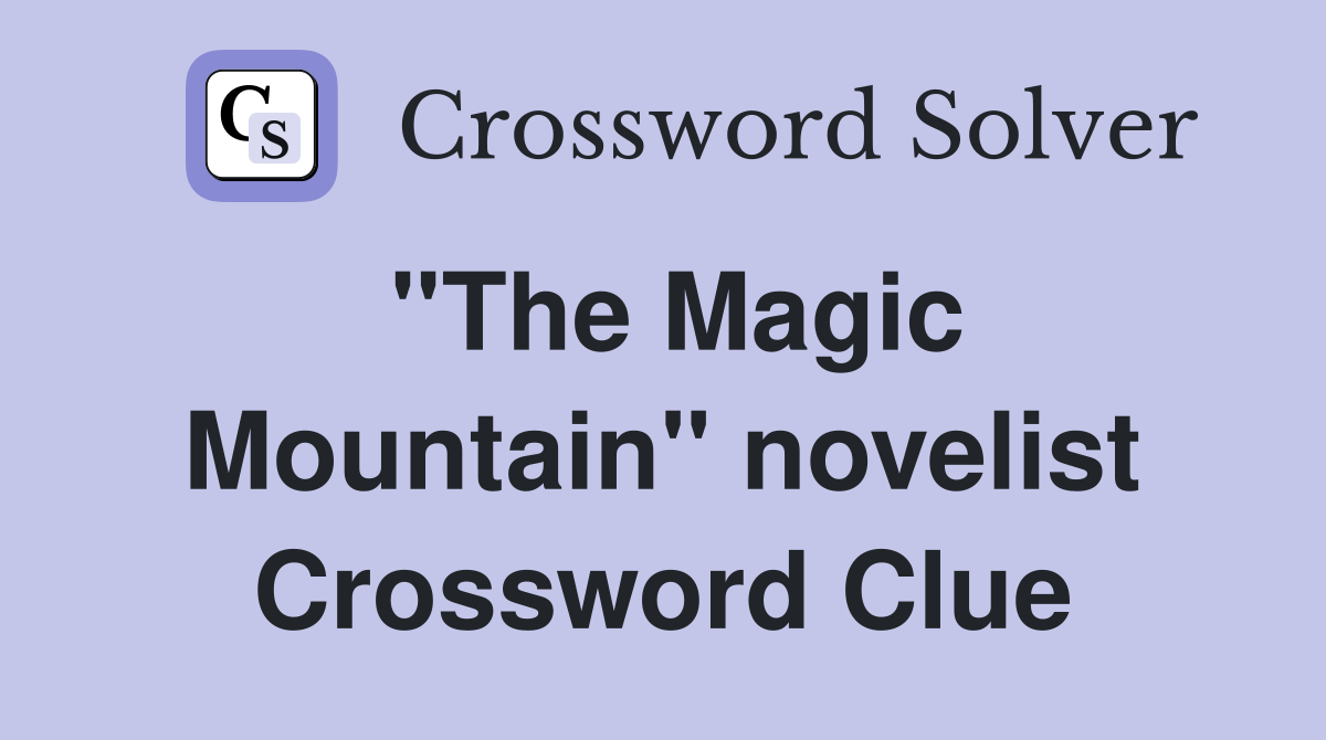 ''The Magic Mountain'' novelist Crossword Clue