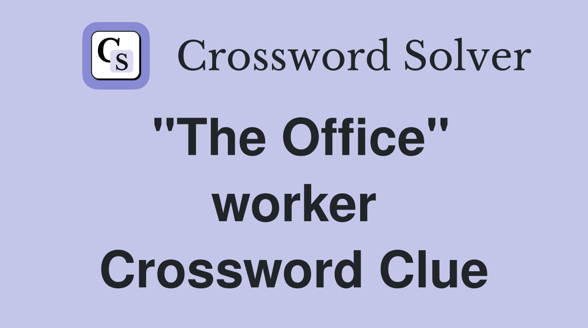 ''The Office'' worker Crossword Clue