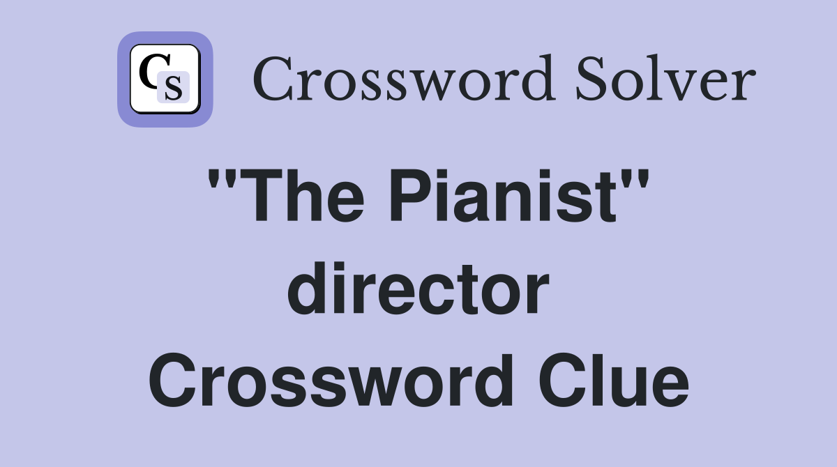 ''The Pianist'' director Crossword Clue