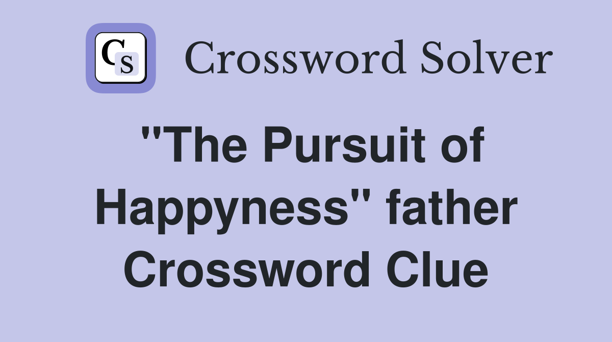 ''The Pursuit of Happyness'' father Crossword Clue