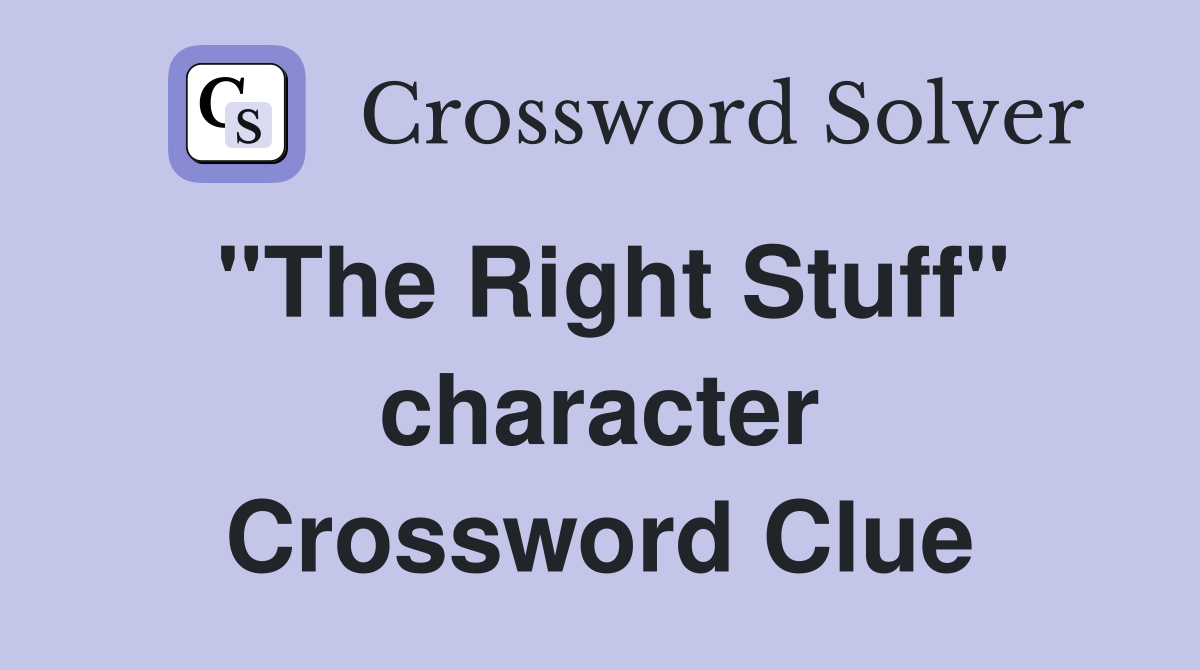 ''The Right Stuff'' character Crossword Clue