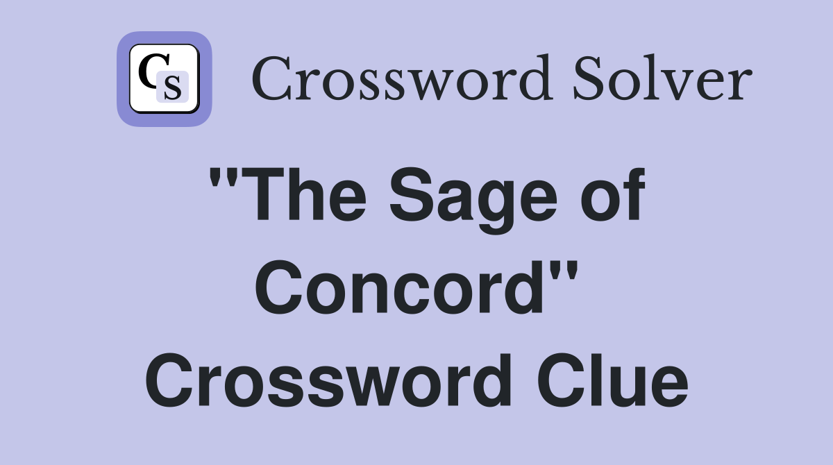 ''The Sage of Concord'' Crossword Clue