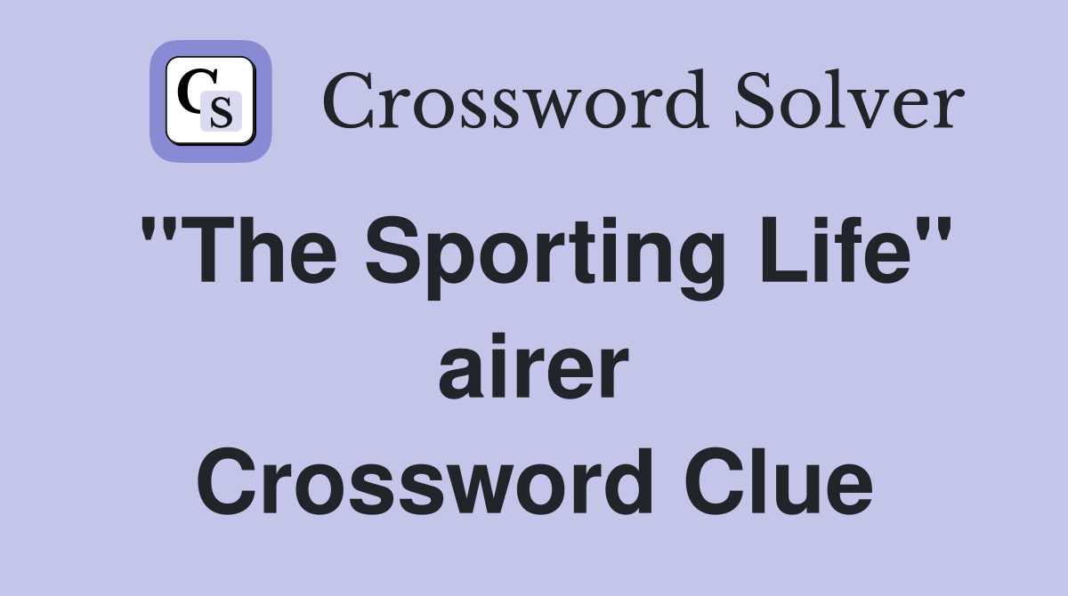 ''The Sporting Life'' airer Crossword Clue