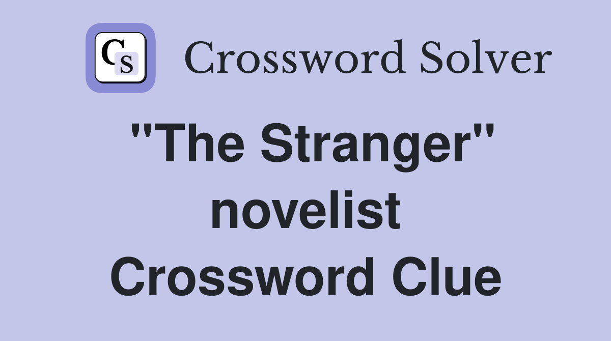 ''The Stranger'' novelist Crossword Clue