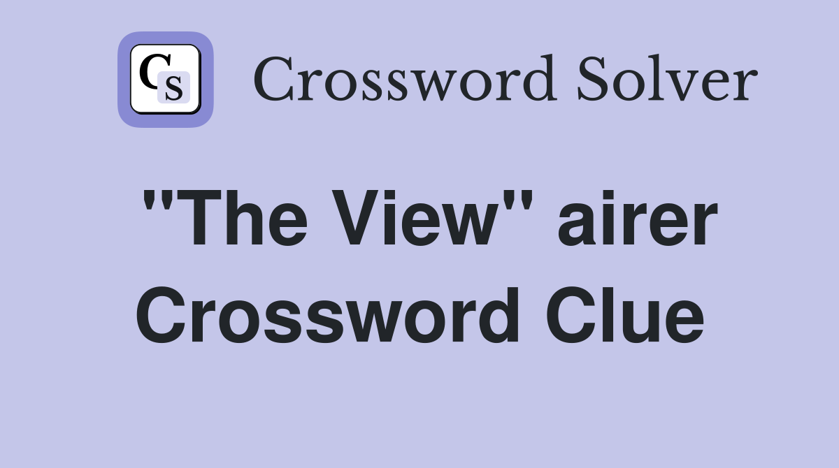 ''The View'' airer Crossword Clue