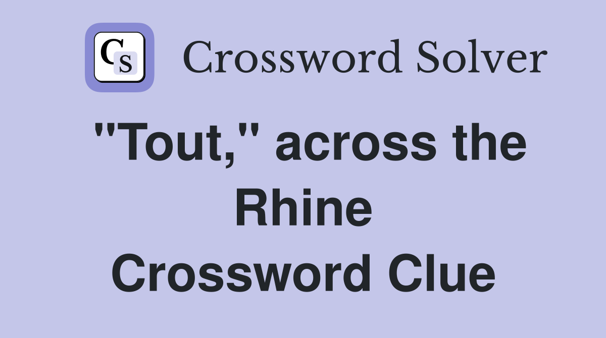''Tout,'' across the Rhine Crossword Clue