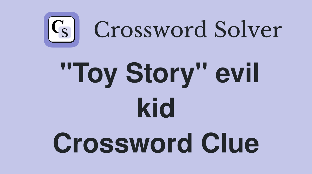 ''Toy Story'' evil kid Crossword Clue