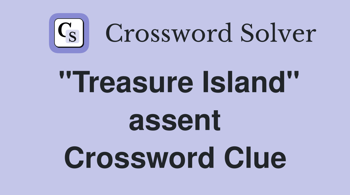 ''Treasure Island'' assent Crossword Clue