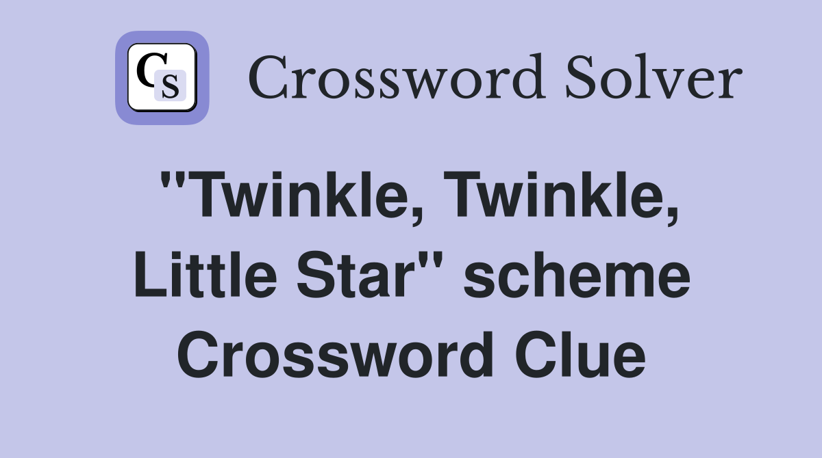 ''Twinkle, Twinkle, Little Star'' scheme Crossword Clue