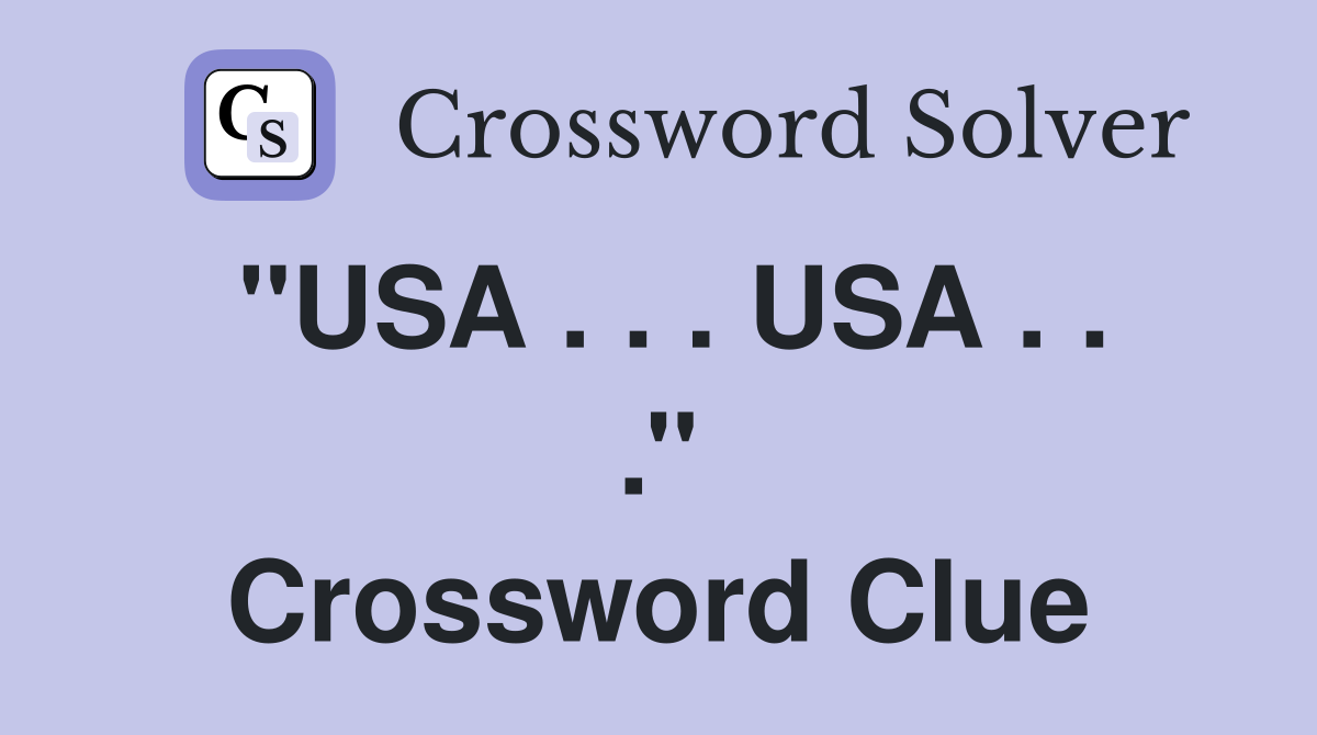 ''USA . . . USA . . .'' Crossword Clue