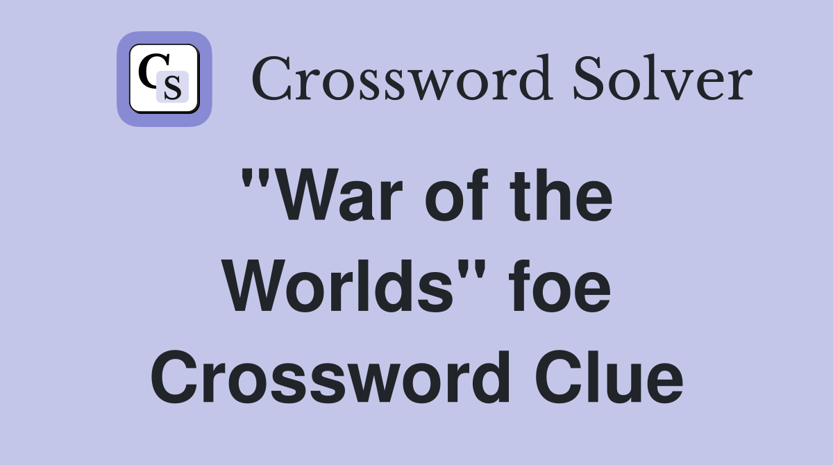 ''War of the Worlds'' foe Crossword Clue