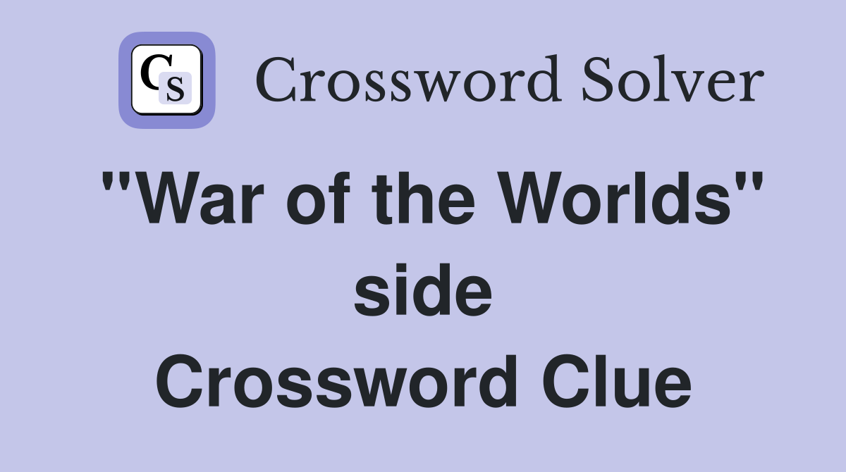 ''War of the Worlds'' side Crossword Clue