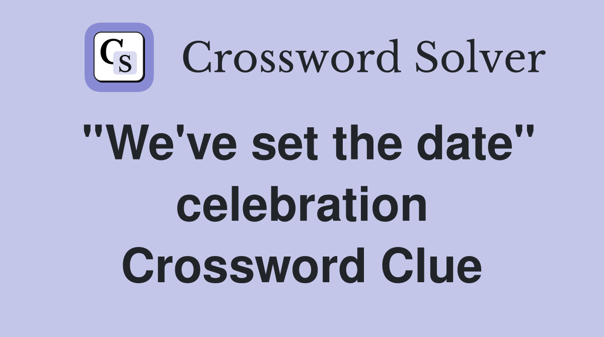 ''We've set the date'' celebration Crossword Clue
