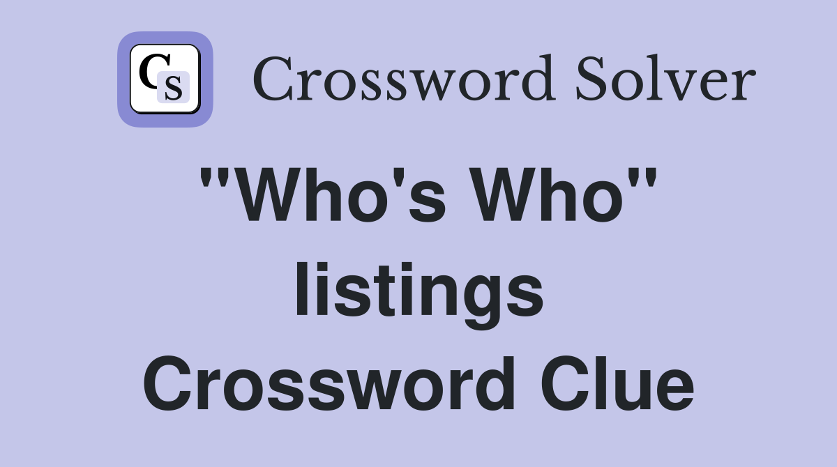 ''Who's Who'' listings Crossword Clue