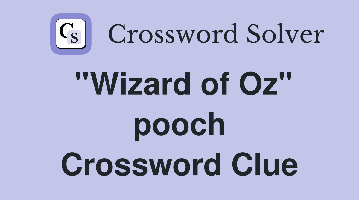''Wizard of Oz'' pooch Crossword Clue