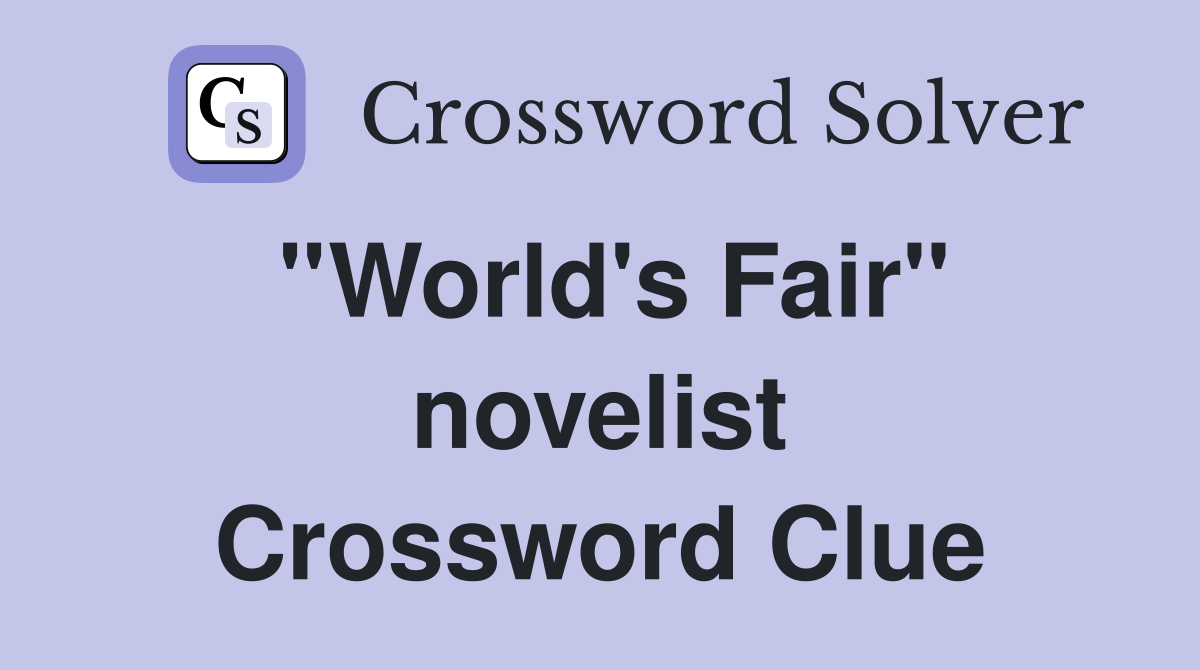 ''World's Fair'' novelist Crossword Clue