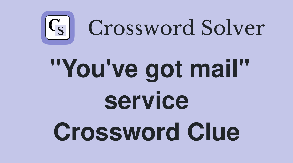 ''You've got mail'' service Crossword Clue
