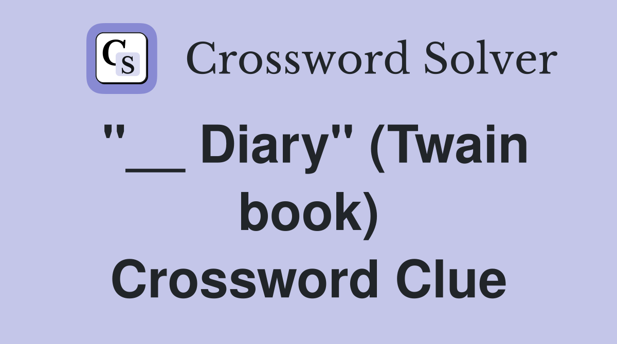 ''__ Diary'' (Twain book) Crossword Clue