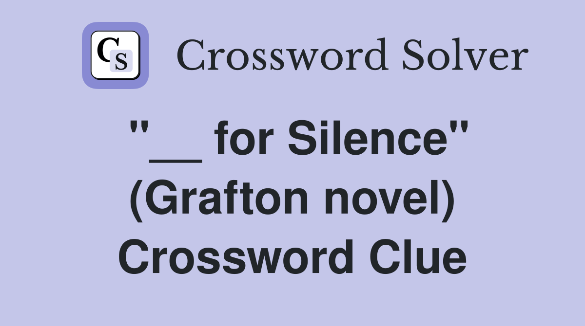 ''__ for Silence'' (Grafton novel) Crossword Clue