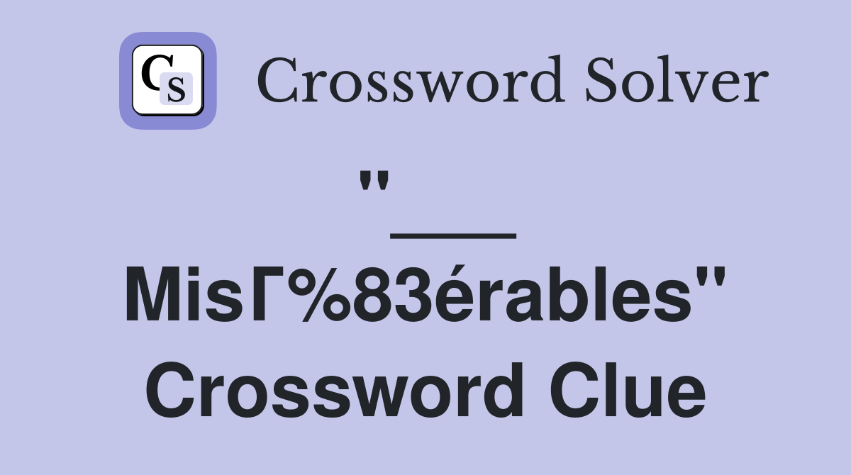 ''___ MisГ%83érables'' Crossword Clue