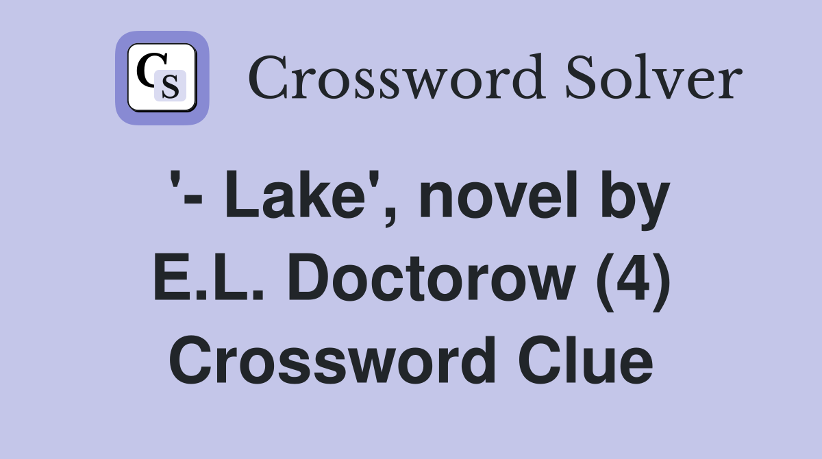 '- Lake', novel by E.L. Doctorow (4) Crossword Clue