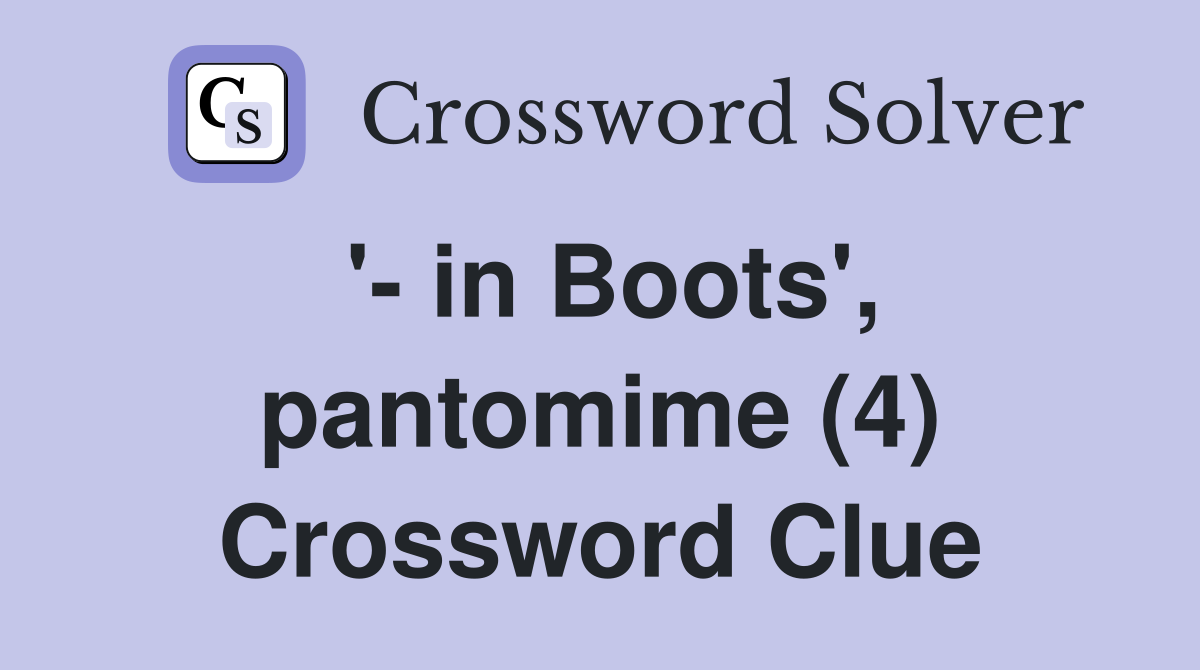 '- in Boots', pantomime (4) Crossword Clue