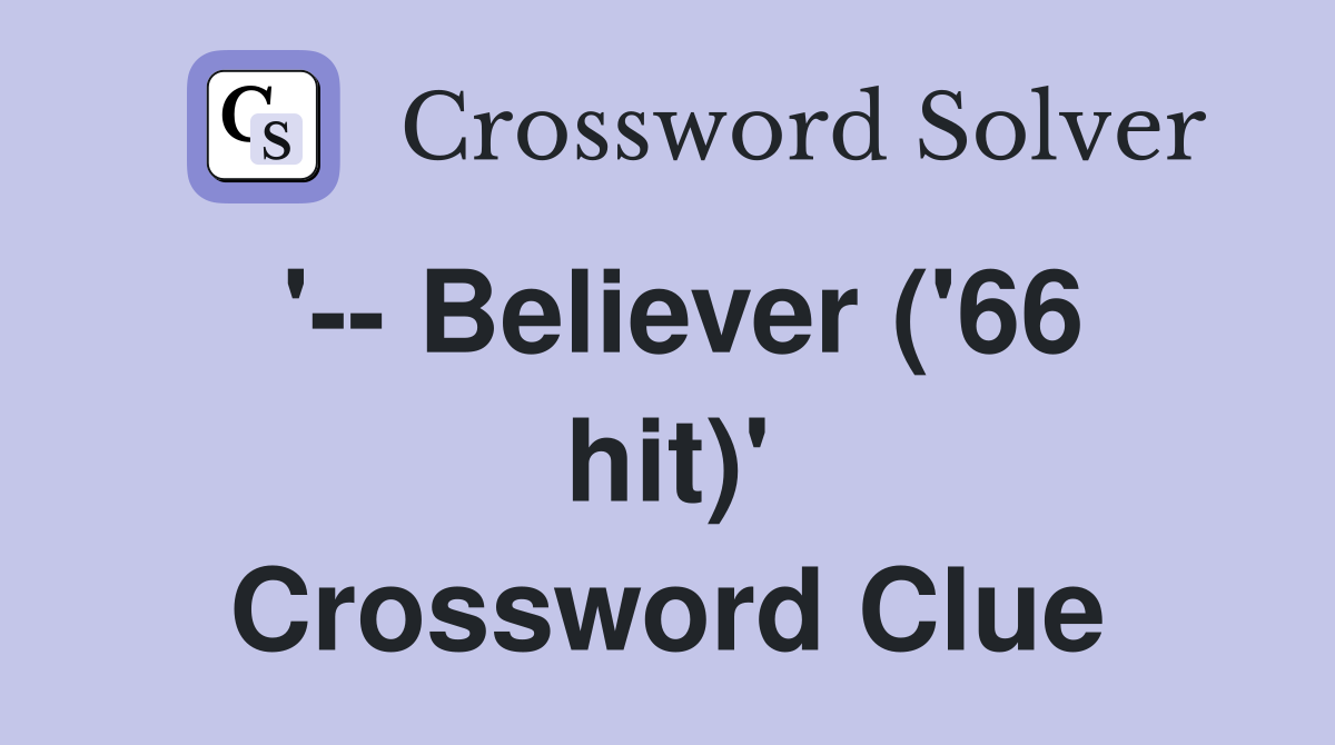'-- Believer ('66 hit)' Crossword Clue
