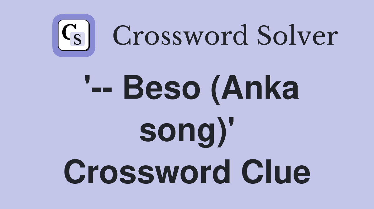 '-- Beso (Anka song)' Crossword Clue