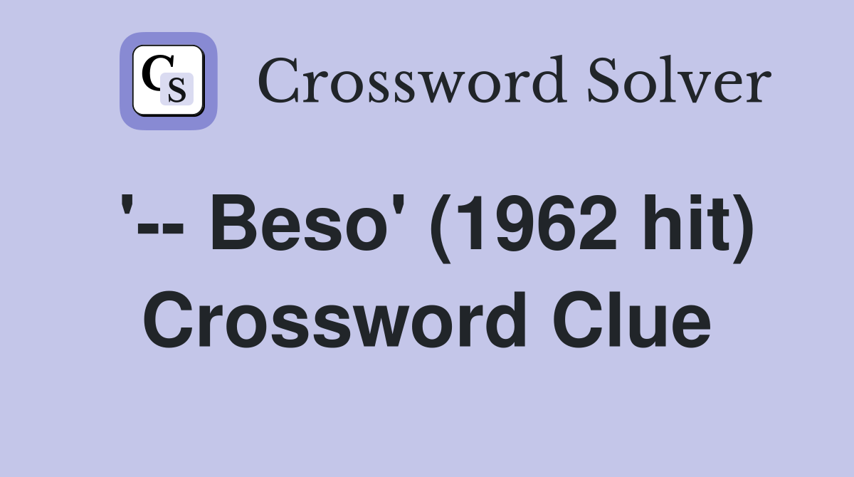 '-- Beso' (1962 hit) Crossword Clue