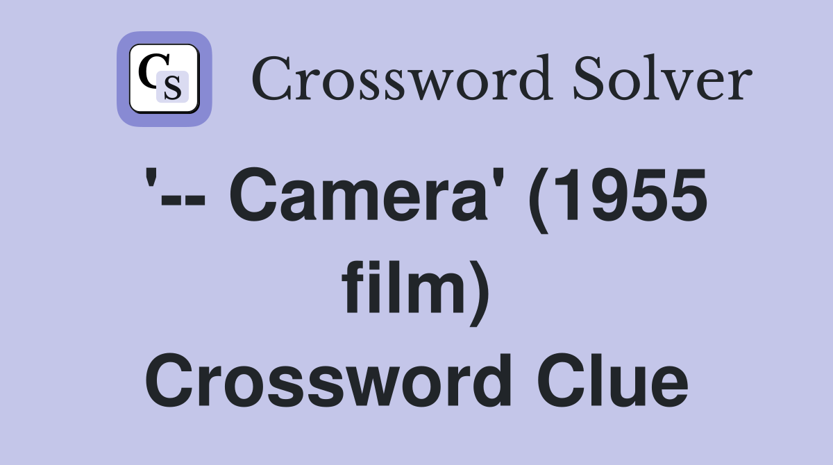 '-- Camera' (1955 film) Crossword Clue