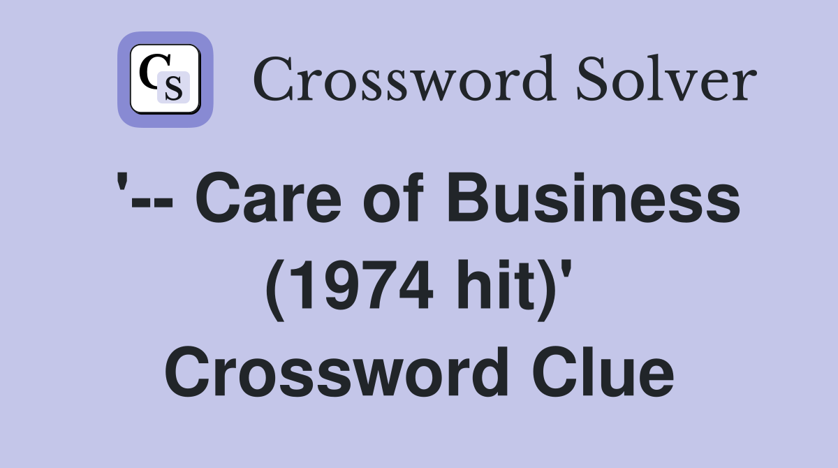 '-- Care of Business (1974 hit)' Crossword Clue