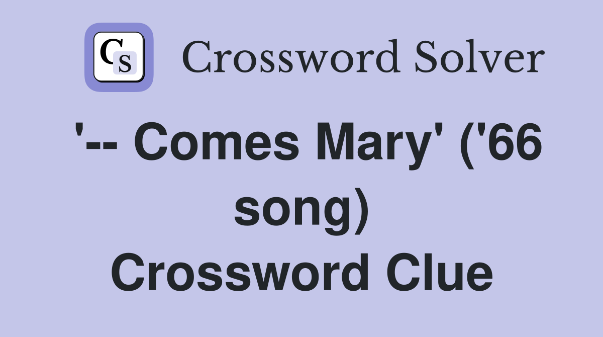 '-- Comes Mary' ('66 song) Crossword Clue