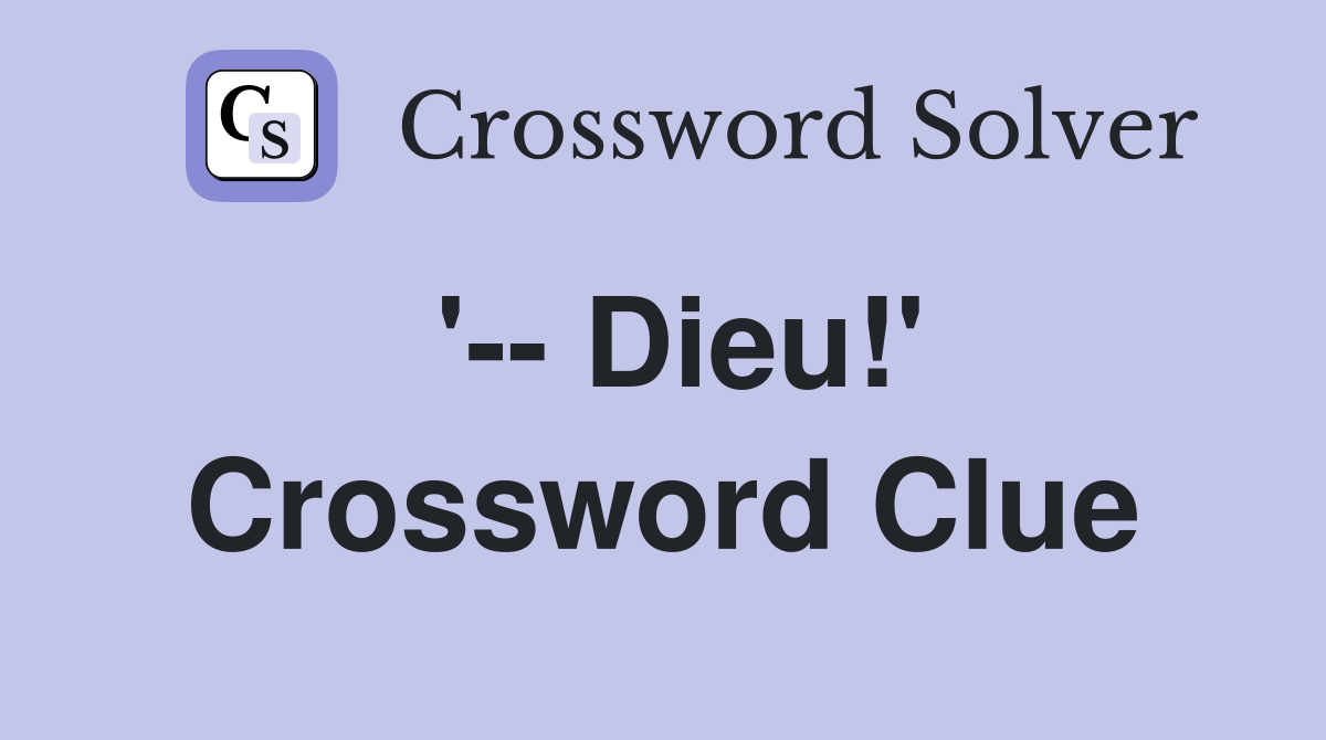 '-- Dieu!' Crossword Clue