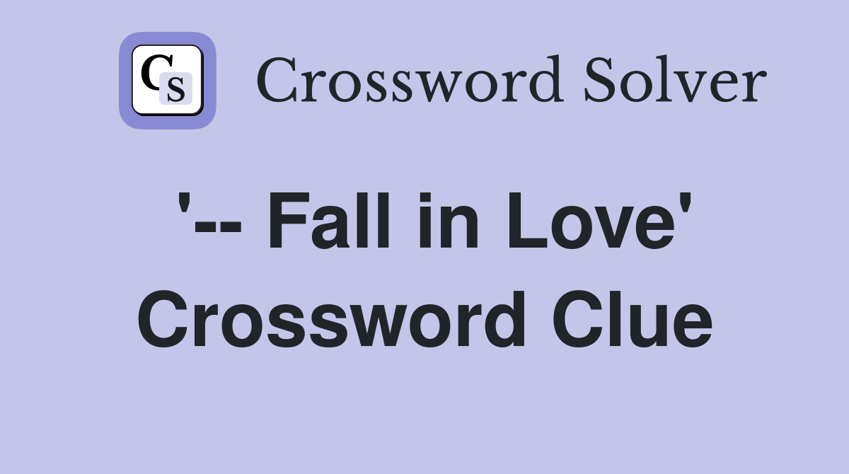 '-- Fall in Love' Crossword Clue
