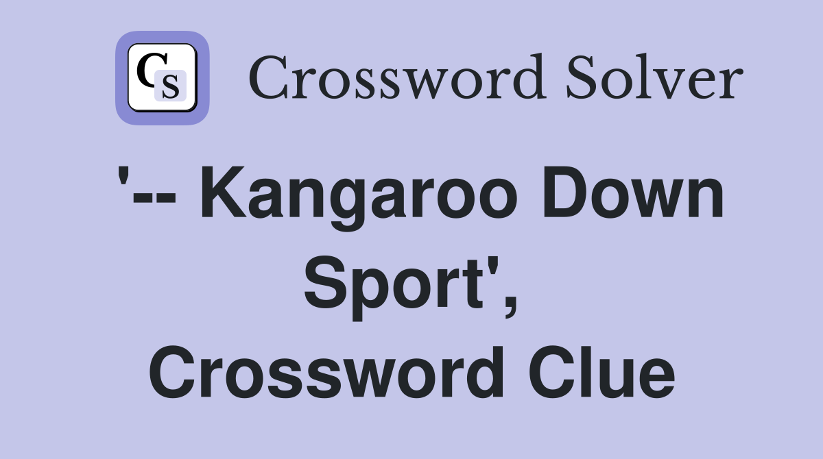 '-- Kangaroo Down Sport', Crossword Clue