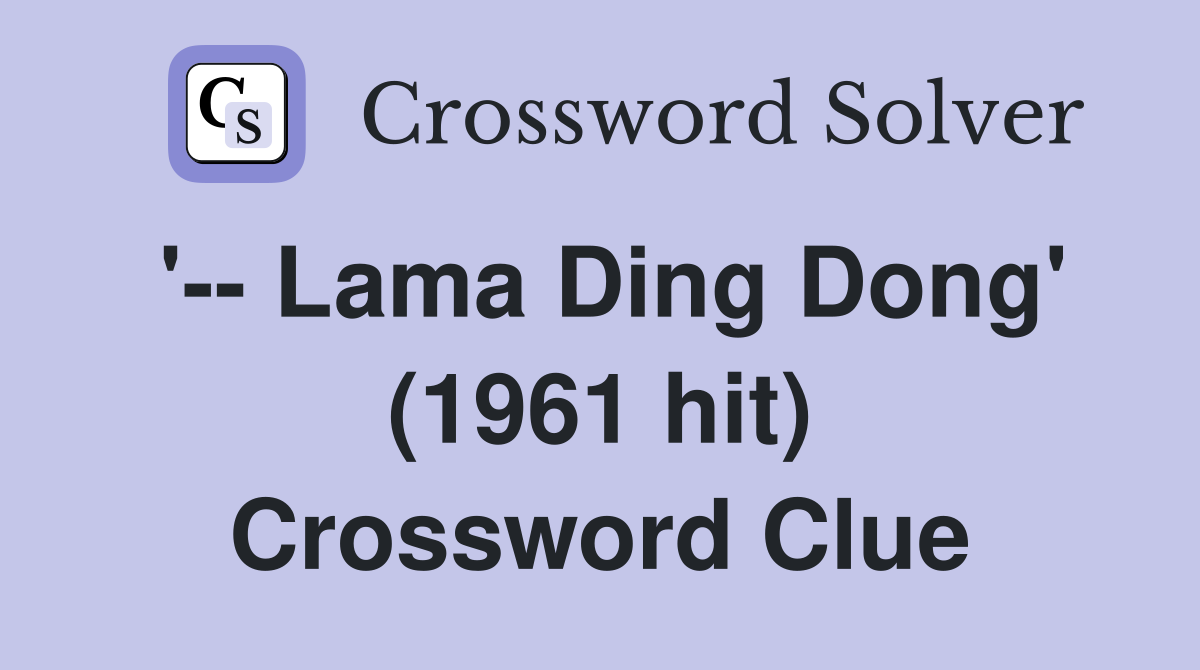 '-- Lama Ding Dong' (1961 hit) Crossword Clue