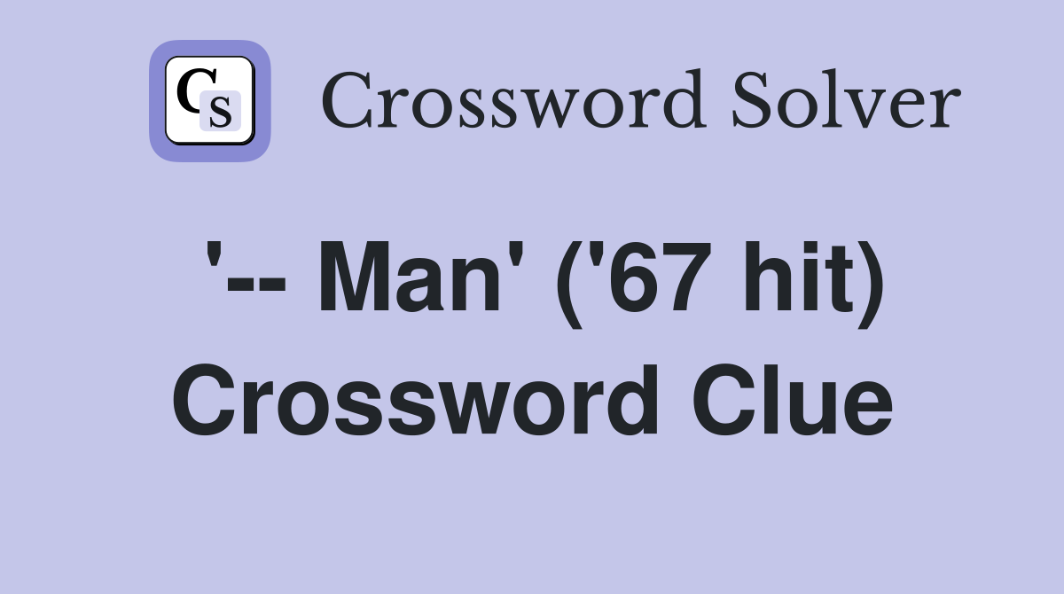 '-- Man' ('67 hit) Crossword Clue
