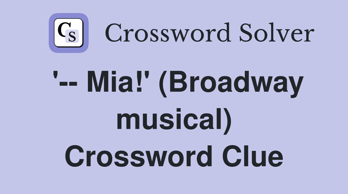 '-- Mia!' (Broadway musical) Crossword Clue