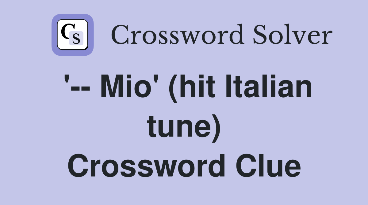 '-- Mio' (hit Italian tune) Crossword Clue