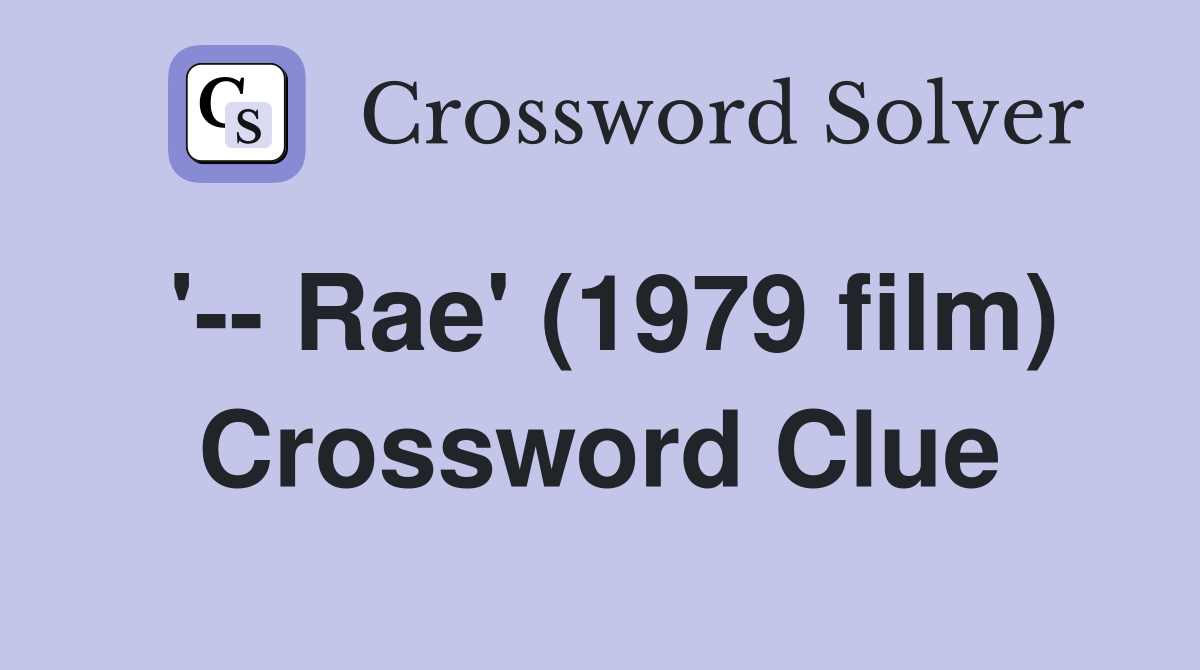 '-- Rae' (1979 film) Crossword Clue