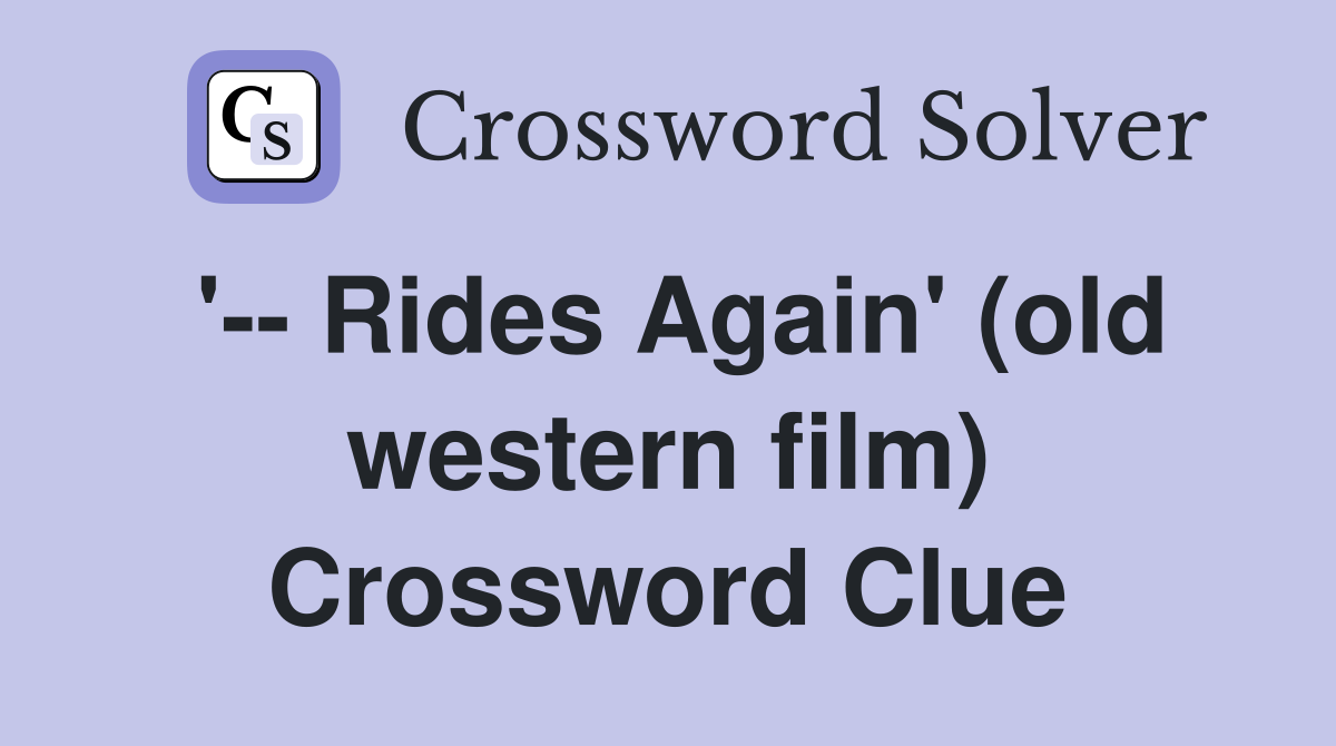'-- Rides Again' (old western film) Crossword Clue