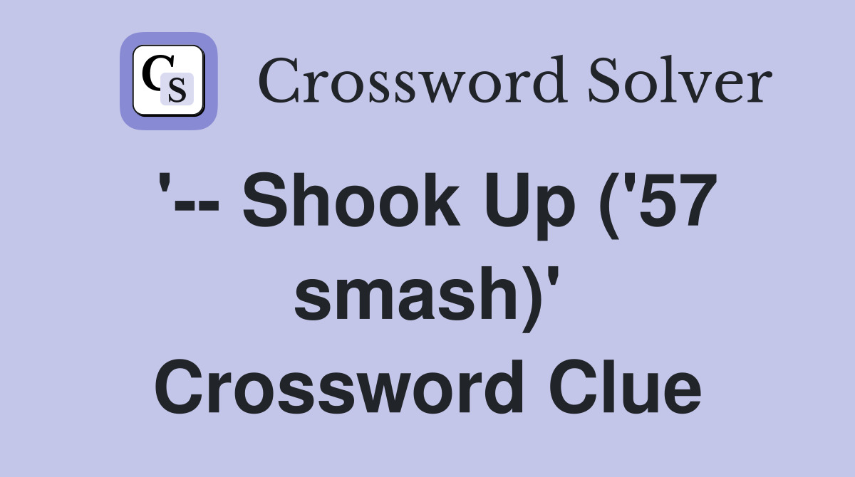 '-- Shook Up ('57 smash)' Crossword Clue